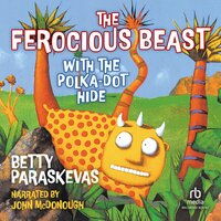 The Ferocious Beast with the Polka-Dot Hide - Betty Paraskevas