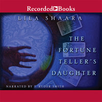 The Fortune Teller's Daughter - Lila Shaara