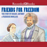 Friends for Freedom: The Story of Susan B. Anthony  Frederick Douglass - Suzanne Slade