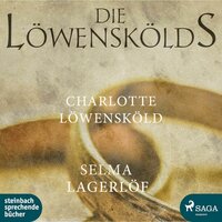 Die Löwenskölds: Charlotte Löwensköld - Selma Lagerlöf