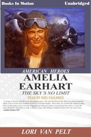 The Sky's no Limit Amelia Earhart - Lori Van Pelt