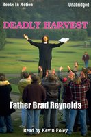 Deadly Harvest - Father Brad Reynolds