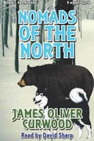 Nomands of the North - James Oliver Curwood