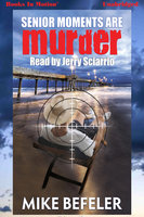 Senior Moments Are Murder - Mike Befeler