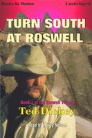 Turn South at Roswell - Ted Dickey