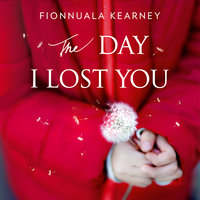 The Day I Lost You - Fionnuala Kearney