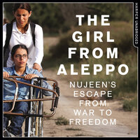 Nujeen: One Girl’s Incredible Journey from War-torn Syria in a Wheelchair - Nujeen Mustafa