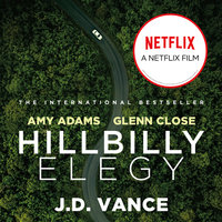 Hillbilly Elegy: A Memoir of a Family and Culture in Crisis - J. D. Vance