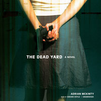 The Dead Yard: A Novel - Adrian McKinty