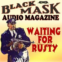 Waiting for Rusty: Black Mask Audio Magazine - William Cole