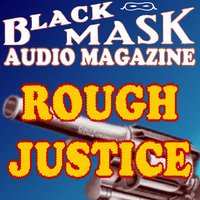 Rough Justice: Black Mask Audio Magazine - Frederick Nebel