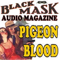 Pigeon Blood: Black Mask Audio Magazine - Paul Cain