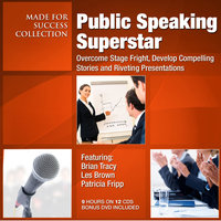 Public Speaking Superstar: Overcome Stage Fright, Develop Compelling Stories and Riveting Presentations - Made for Success