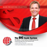 The BIG Goals System: The Masters of Goal Setting on Achieving Success - Made for Success