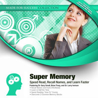 Super Memory: Speed Read, Recall Names, and Learn Faster - Made for Success