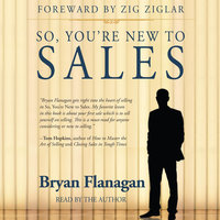 So, You’re New to Sales - Bryan Flanagan