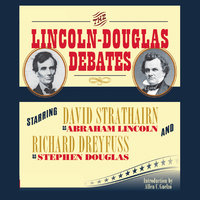 The Lincoln-Douglas Debates - Abraham Lincoln, Stephen Douglas