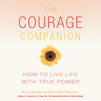 The Courage Companion: How to Live Life with True Power - Nina Lesowitz, Mary Beth Sammons