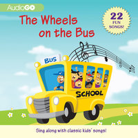 The Wheels on the Bus: 22 Fun Songs! - AudioGO