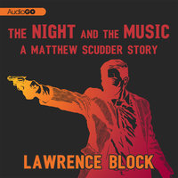 The Night and the Music: The Matthew Scudder Stories - Lawrence Block