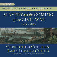 Slavery and the Coming of the Civil War: 1831–1861 - James Lincoln Collier, Christopher Collier