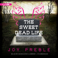 The Sweet Dead Life: A Novel - Joy Preble