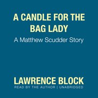 A Candle for the Bag Lady: A Matthew Scudder Story - Lawrence Block