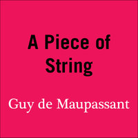 A Piece of String - Guy de Maupassant