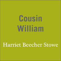 Cousin William - Harriet Beecher Stowe