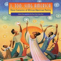 I, Too, Sing America: Three Centuries of African American Poetry - Catherine Clinton