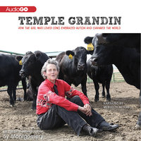Temple Grandin: How the Girl Who Loved Cows Embraced Autism and Changed the World - Sy Montgomery