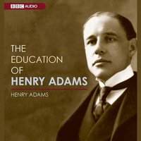 The Education of Henry Adams - Henry Adams