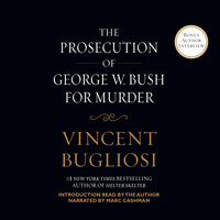 The Prosecution of George W. Bush for Murder - Vincent Bugliosi