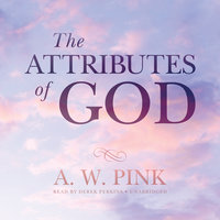 The Attributes of God - Arthur W. Pink