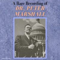 A Rare Recording of Dr. Peter Marshall - Peter Marshall