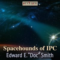 Spacehounds of IPC - Edward E. Smith
