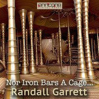 Nor Iron Bars A Cage... - Randall Garrett