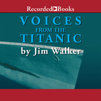 Voices From the Titanic - Jim Walker