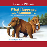 What Happened to the Mammoths?: And Other Explorations of Science in Action - Jack Myers
