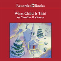 What Child is This?: A Christmas Story - Caroline B. Cooney