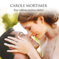 Kun rakkaus asettuu taloksi - Carole Mortimer