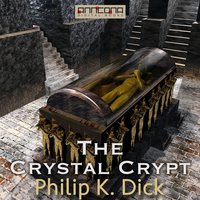 The Crystal Crypt - Philip K. Dick