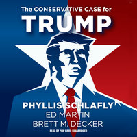 The Conservative Case for Trump - Phyllis Schlafly, Brett M. Decker, Ed Martin