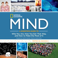 Mind: A Scientific Guide to Who You Are, How You Got That Way, and How to Make the Most of It - Patricia Daniels