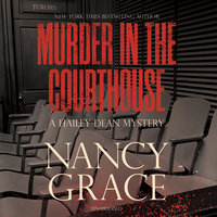 Murder in the Courthouse: A Hailey Dean Mystery - Nancy Grace