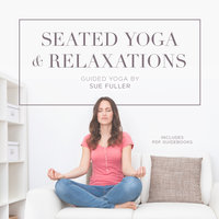 Seated Yoga and Relaxations - Sue Fuller
