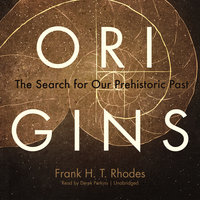 Origins: The Search for Our Prehistoric Past - Frank Harold Trevor Rhodes