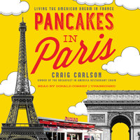 Pancakes in Paris: Living the American Dream in France - Craig Carlson