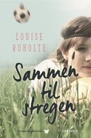 Sammen til stregen - Louise Roholte