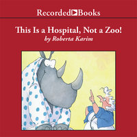 This is a Hospital, Not a Zoo! - Roberta Karim